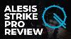 Alesis Strike Pro Review Unboxing Preset Demos And My Thoughts