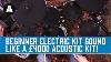 How To Make Your 400 Electric Drum Kit Sound Like A 4000 Acoustic Drum Kit